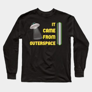 Monolith it came from outerspace Long Sleeve T-Shirt
